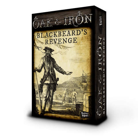 Oak & Iron: Blackbeard’s Revenge - Blogs Hobby Shop